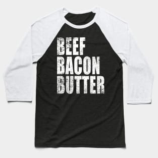 Beef Bacon Butter - Carnivore - Lion Diet - Weight Lifting Baseball T-Shirt